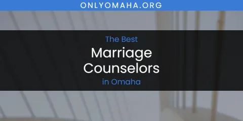 Discover the Best Marriage Counselors in Omaha
