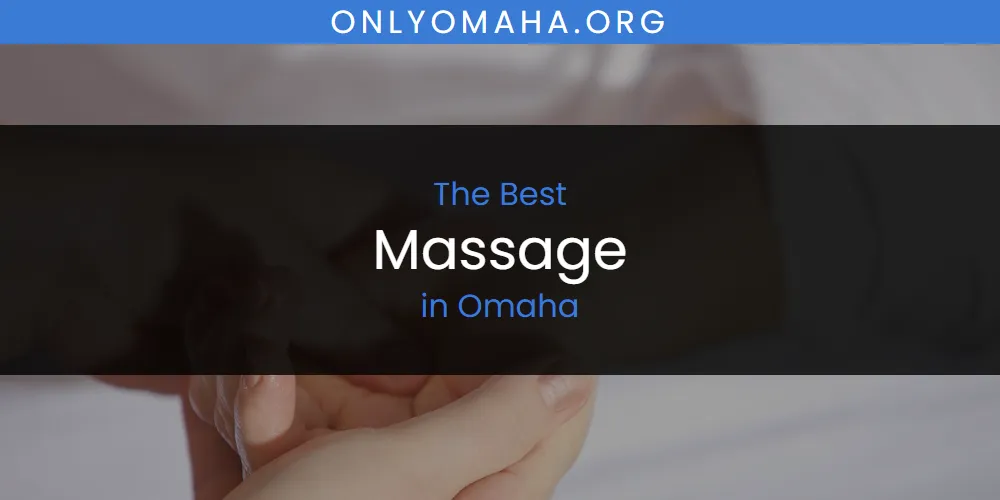 The Top-Rated Massage in Omaha for 2026