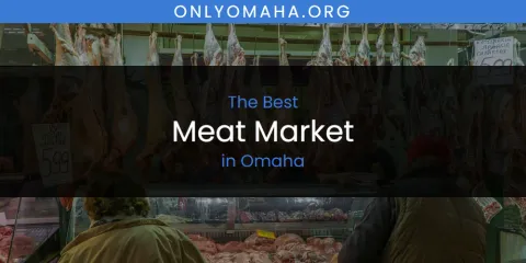 Discover the Best Meat Market in Omaha