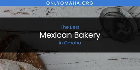 Omaha's Best Mexican Bakery