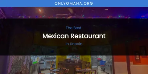 Lincoln's Best Mexican Restaurant