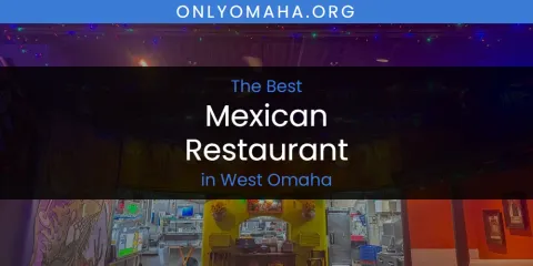 West Omaha's Best Mexican Restaurant