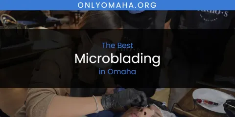 The Top-Rated Microblading in Omaha