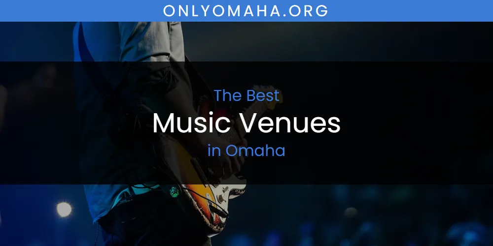 Omaha's Best Music Venues featured