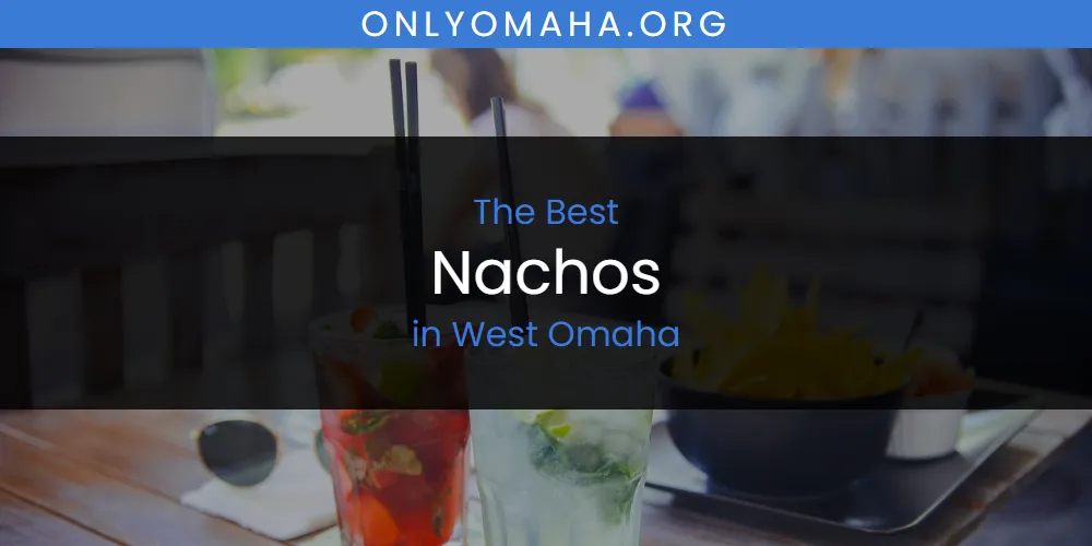 West Omaha's Best Nachos featured