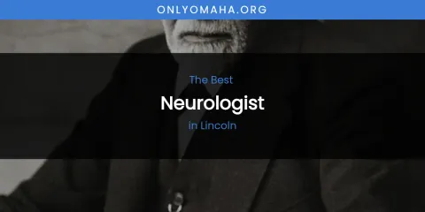 Lincoln's Best Neurologist