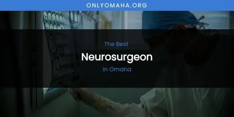 Omaha's Best Neurosurgeon
