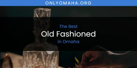 Omaha's Best Old Fashioned