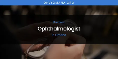 Omaha's Best Ophthalmologist