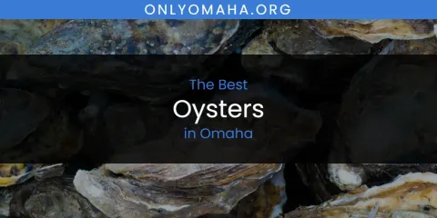 Omaha's Best Oysters