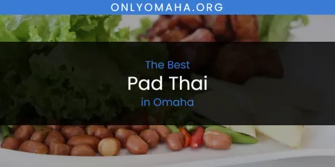 Guide to Best Pad Thai in Omaha