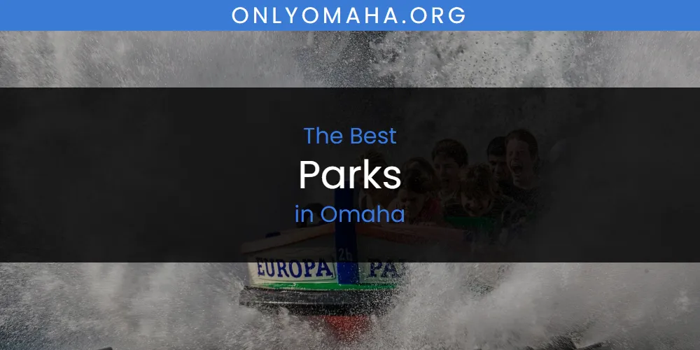 Omaha's Best Parks [Updated 2025]