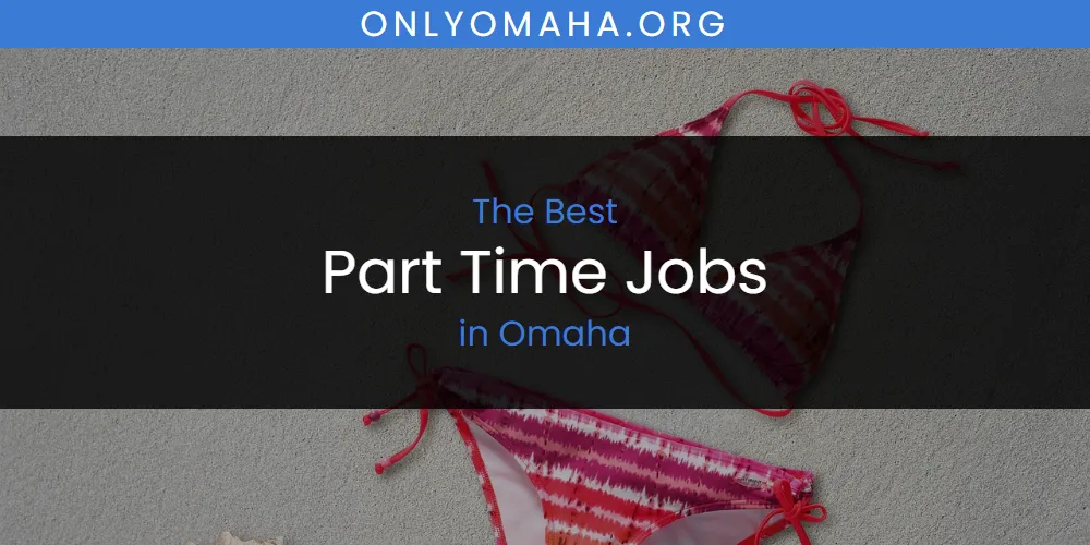 Omaha's Best Part Time Jobs [Updated 2025]