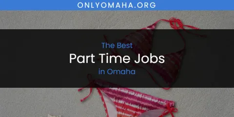 The Best Part Time Jobs in Omaha List