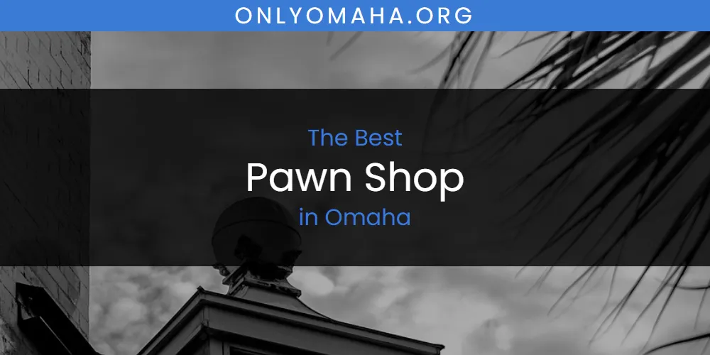Omaha's Best Pawn Shop featured