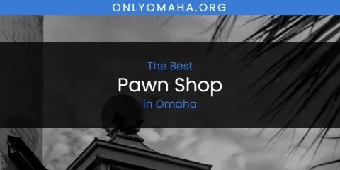 Omaha's Best Pawn Shop