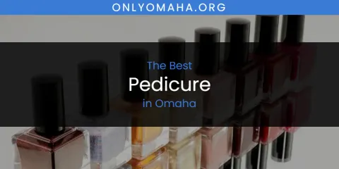 Guide to Best Pedicure in Omaha