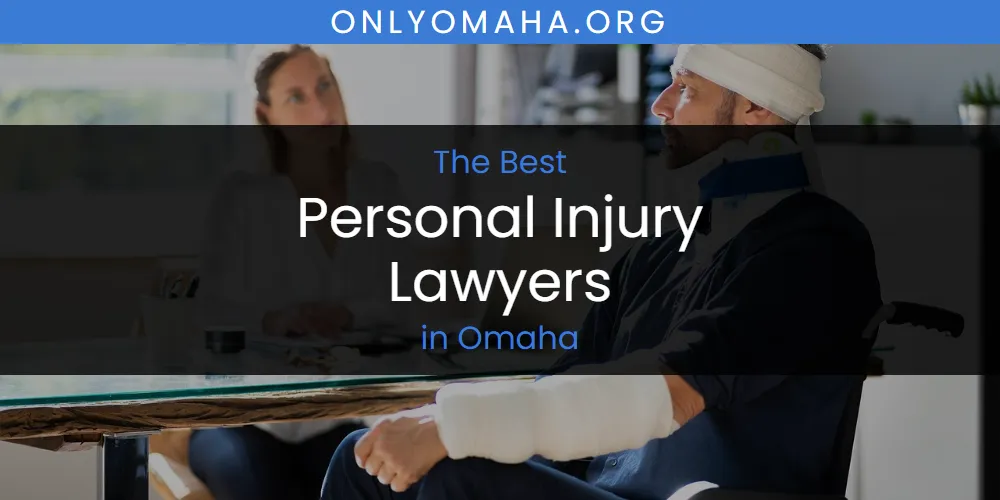 Best Personal Injury Lawyers in Omaha: Our Expert Picks for 2026
