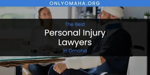 Best Personal Injury Lawyers in Omaha: Our Expert Picks