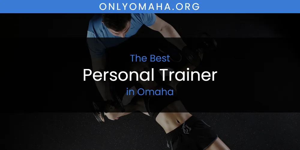 Omaha's Best Personal Trainer [Updated 2025]