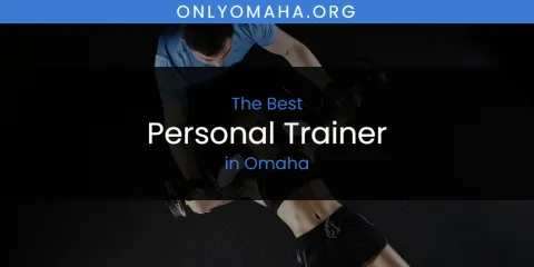 Best Personal Trainer in Omaha: Ultimate Guide