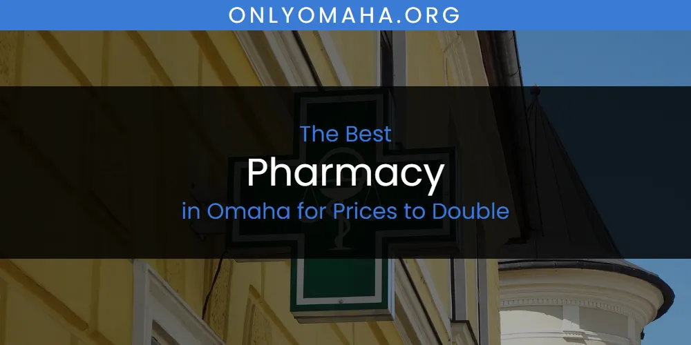 Omaha for Prices to Double's Best Pharmacy featured