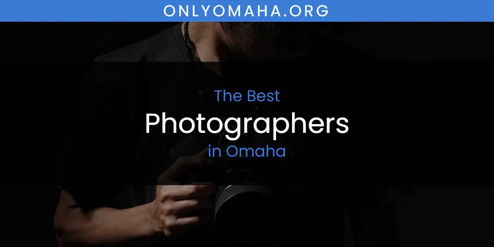 Omaha's Best Photographers [Updated 2025]