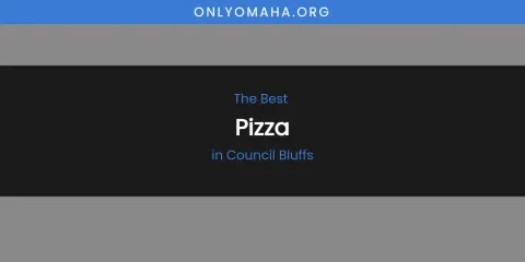 The Absolute Best Pizza in Council Bluffs