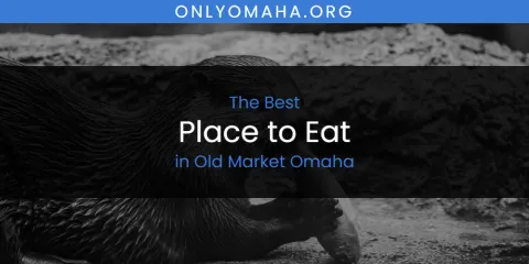 Old Market Omaha's Best Place to Eat
