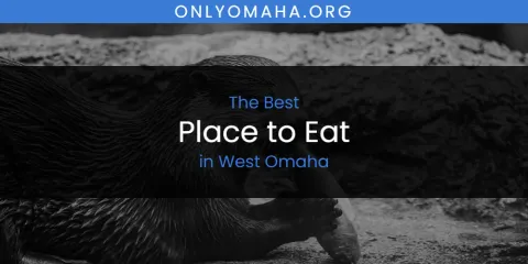 West Omaha's Best Place to Eat