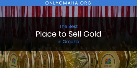 Omaha's Best Place to Sell Gold
