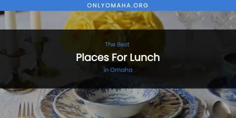 Omaha's Best Places for Lunch