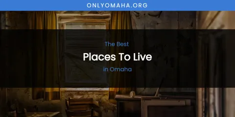 Omaha's Best Places to Live
