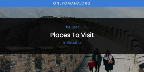 Omaha's Best Places to Visit