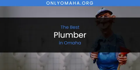 Discover the Best Plumber in Omaha