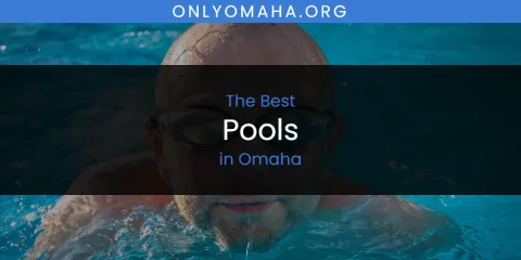 Discover the Best Pools in Omaha