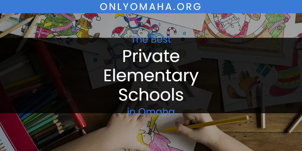 Omaha's Best Private Elementary Schools [Updated 2025]