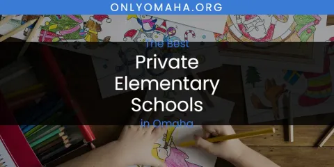 Best Private Elementary Schools in Omaha: Complete Guide