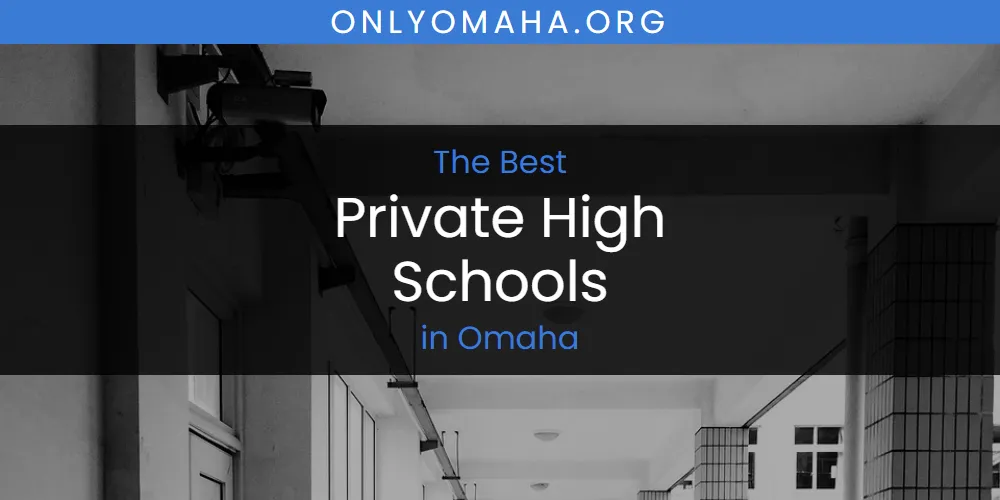 Omaha's Best Private High Schools featured