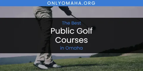 Guide to Best Public Golf Courses in Omaha