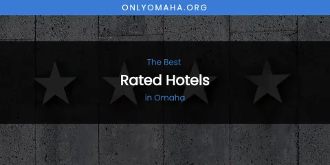Omaha's Best Rated Hotels