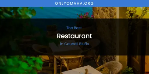 The Absolute Best Restaurant in Council Bluffs