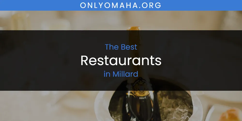 Millard's Best Restaurants [Updated 2025]