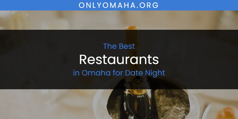 Best Restaurants in Omaha for Date Night: 2026 Ultimate Guide