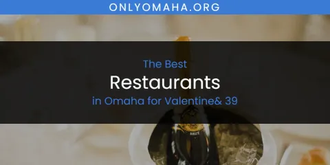 Omaha for Valentine& 39's Best Restaurants