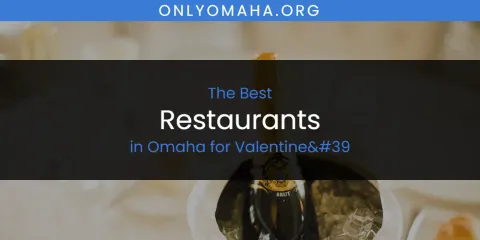 Omaha for Valentine''s Best Restaurants