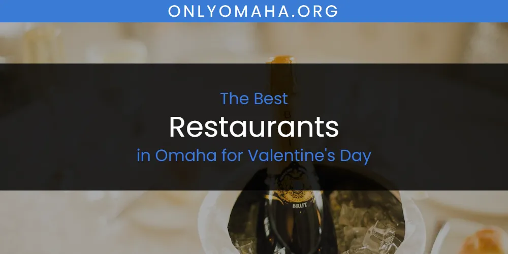 Omaha for Valentine's Day's Best Restaurants [Updated 2025]