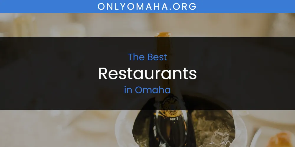 The 2026 Best Restaurants in Omaha List