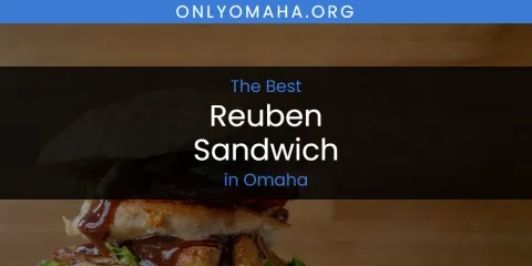 Omaha's Best Reuben Sandwich Spots