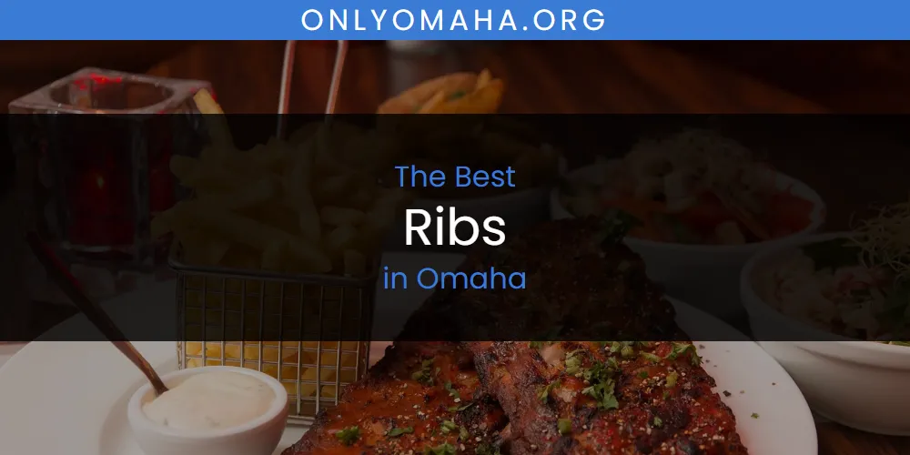 Omaha's Best Ribs [Updated 2025]